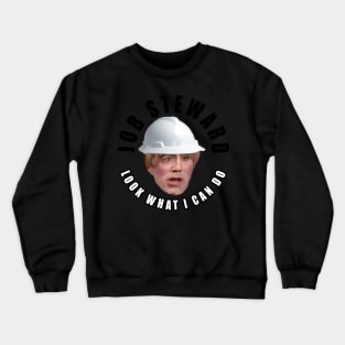 Job Steward Look What I Can Do Crewneck Sweatshirt